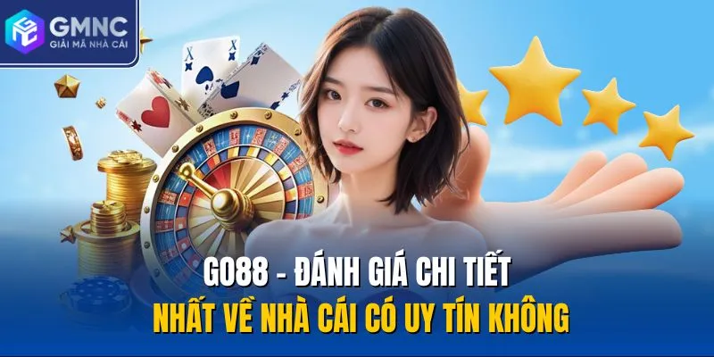 Go88 - Đánh Giá Chi Tiết Nhất Về Nhà Cái Có Uy Tín Không