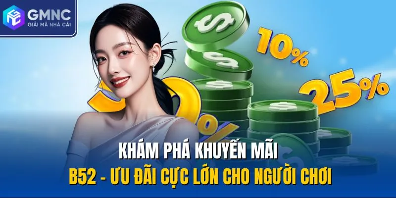 Khám Phá Khuyến Mãi B52 – Ưu Đãi Cực Lớn Cho Người Chơi