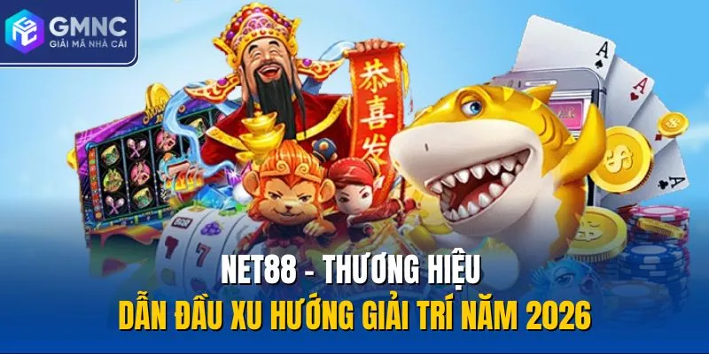Net88 - Thương Hiệu Dẫn Đầu Xu Hướng Giải Trí Năm 2026
