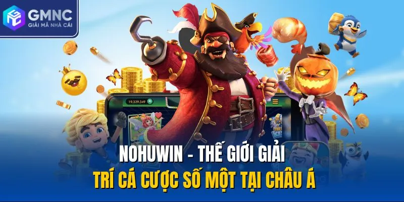Nohuwin - Thế Giới Giải Trí Cá Cược Số Một Tại Châu Á